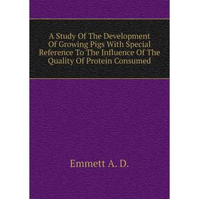 Книга A Study Of The Development Of Growing Pigs With Special Reference To The Influence Of The Quality Of Protein Consumed
Книга A Study Of The Development Of Growing Pigs With Special Reference To The Influence Of The Quality Of Protein Consumed