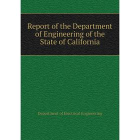 Книга Report of the Department of Engineering of the State of California. Department of Electrical Enginee
Книга Report of the Department of Engineering of the State of California. Department of Electrical Enginee