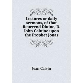 Книга Lectures or daily sermons, of that Reuerend Diuine, D Iohn Caluine upon the Prophet Jonas
Книга Lectures or daily sermons, of that Reuerend Diuine, D Iohn Caluine upon the Prophet Jonas