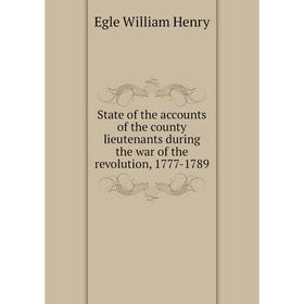 Книга State of the accounts of the county lieutenants during the war of the revolution, 1777-1789. Egle Wi
Книга State of the accounts of the county lieutenants during the war of the revolution, 1777-1789. Egle Wi