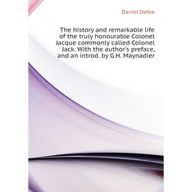 Книга The history and remarkable life of the truly honourable Colonel Jacque commonly called Colonel Jack With the authors preface, and an introd by G
Книга The history and remarkable life of the truly honourable Colonel Jacque commonly called Colonel Jack With the authors preface, and an introd by G
