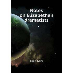 Книга Notes on Elizabethan dramatists
Книга Notes on Elizabethan dramatists