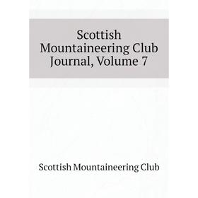 Книга Scottish Mountaineering Club Journal, Volume 7. Scottish Mountaineering Club
Книга Scottish Mountaineering Club Journal, Volume 7. Scottish Mountaineering Club