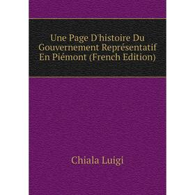 Книга Une Page D'histoire Du Gouvernement Représentatif En Piémont (French Edition)
Книга Une Page D'histoire Du Gouvernement Représentatif En Piémont (French Edition)