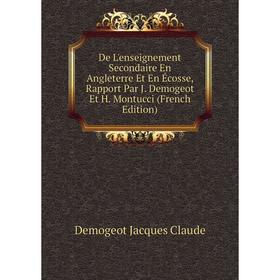 Книга De L'enseignement Secondaire En Angleterre Et En Écosse, Rapport Par J. Demogeot Et H. Montucci (French Edition)
Книга De L'enseignement Secondaire En Angleterre Et En Écosse, Rapport Par J. Demogeot Et H. Montucci (French Edition)