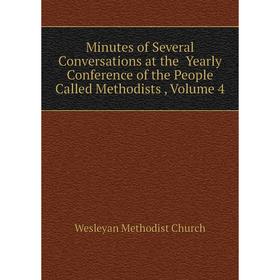 Книга Minutes of Several Conversations at the Yearly Conference of the People Called Methodists, Volume 4
Книга Minutes of Several Conversations at the Yearly Conference of the People Called Methodists, Volume 4