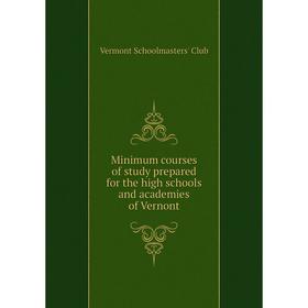 Книга Minimum courses of study prepared for the high schools and academies of Vernont
Книга Minimum courses of study prepared for the high schools and academies of Vernont