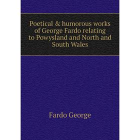 Книга Poetical & humorous works of George Fardo relating to Powysland and North and South Wales. Fardo Geo
Книга Poetical & humorous works of George Fardo relating to Powysland and North and South Wales. Fardo Geo