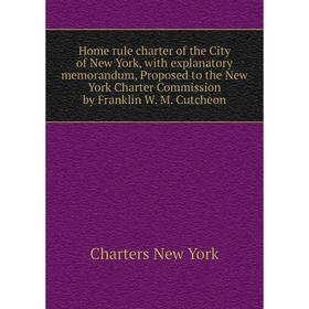 Книга Home rule charter of the City of New York, with explanatory memorandum, Proposed to the New York Charter Commission by Franklin W. M. Cutcheon
Книга Home rule charter of the City of New York, with explanatory memorandum, Proposed to the New York Charter Commission by Franklin W. M. Cutcheon