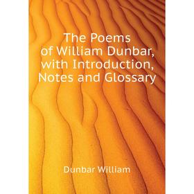 Книга The Poems of William Dunbar, with Introduction, Notes and Glossary. Dunbar William
Книга The Poems of William Dunbar, with Introduction, Notes and Glossary. Dunbar William