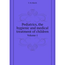 Книга Pediatrics, the hygienic and medical treatment of children. Volume 1. T. M. Rotch
Книга Pediatrics, the hygienic and medical treatment of children. Volume 1. T. M. Rotch