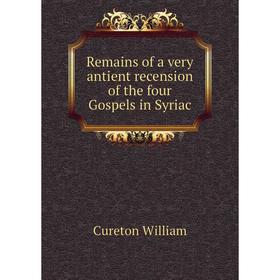 Книга Remains of a very antient recension of the four Gospels in Syriac. Cureton William
Книга Remains of a very antient recension of the four Gospels in Syriac. Cureton William