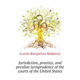 Книга Jurisdiction, practice, and peculiar jurisprudence of the courts of the United States
Книга Jurisdiction, practice, and peculiar jurisprudence of the courts of the United States