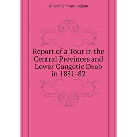 Книга Report of a Tour in the Central Provinces and Lower Gangetic Doab in 1881-82. Cunningham Alexander
Книга Report of a Tour in the Central Provinces and Lower Gangetic Doab in 1881-82. Cunningham Alexander
