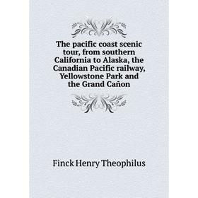 Книга The pacific coast scenic tour, from southern California to Alaska, the Canadian Pacific railway, Yellowstone Park and the Grand Cañon
Книга The pacific coast scenic tour, from southern California to Alaska, the Canadian Pacific railway, Yellowstone Park and the Grand Cañon