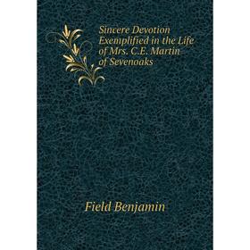 Книга Sincere Devotion Exemplified in the Life of Mrs. C. E. Martin of Sevenoaks. Field Benjamin
Книга Sincere Devotion Exemplified in the Life of Mrs. C. E. Martin of Sevenoaks. Field Benjamin