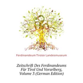 Книга Zeitschrift Des Ferdinandeums Für Tirol Und Vorarlberg, Volume 3 (German Edition). Ferdinandeum Tiroler Landesmuseum
Книга Zeitschrift Des Ferdinandeums Für Tirol Und Vorarlberg, Volume 3 (German Edition). Ferdinandeum Tiroler Landesmuseum
