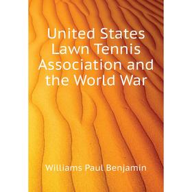 Книга United States Lawn Tennis Association and the World War. Williams Paul Benjamin
Книга United States Lawn Tennis Association and the World War. Williams Paul Benjamin
