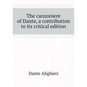 Книга The canzoniere of Dante, a contribution to its critical edition. Dante Alighieri
Книга The canzoniere of Dante, a contribution to its critical edition. Dante Alighieri