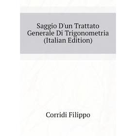 Книга Saggio D'un Trattato Generale Di Trigonometria (Italian Edition). Corridi Filippo
Книга Saggio D'un Trattato Generale Di Trigonometria (Italian Edition). Corridi Filippo