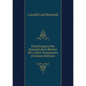 Книга Einleitung in Die Kanonischen Bücher Des Alten Testaments (German Edition). Cornill Carl Heinrich
Книга Einleitung in Die Kanonischen Bücher Des Alten Testaments (German Edition). Cornill Carl Heinrich