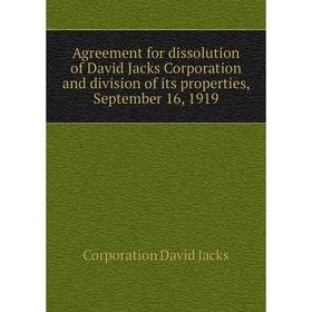Книга Agreement for dissolution of David Jacks Corporation and division of its properties, September 16, 1919. Corporation David Jacks
Книга Agreement for dissolution of David Jacks Corporation and division of its properties, September 16, 1919. Corporation David Jacks