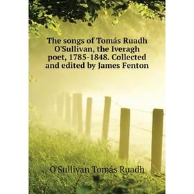 Книга The songs of Tomás Ruadh O'Sullivan, the Iveragh poet, 1785-1848. Collected and edited by James Fenton. O'Sullivan Tomás Ruadh
Книга The songs of Tomás Ruadh O'Sullivan, the Iveragh poet, 1785-1848. Collected and edited by James Fenton. O'Sullivan Tomás Ruadh