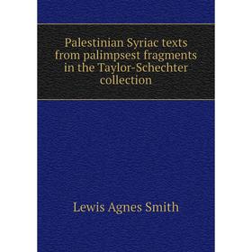 Книга Palestinian Syriac texts from palimpsest fragments in the Taylor-Schechter collection
Книга Palestinian Syriac texts from palimpsest fragments in the Taylor-Schechter collection