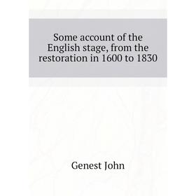 Книга Some account of the English stage, from the restoration in 1600 to 1830. Genest John
Книга Some account of the English stage, from the restoration in 1600 to 1830. Genest John