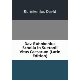 Книга Dav. Ruhnkenius Scholia in Suetonii Vitas Caesarum (Latin Edition). Ruhnkenius David
Книга Dav. Ruhnkenius Scholia in Suetonii Vitas Caesarum (Latin Edition). Ruhnkenius David