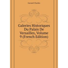 Книга Galeries Historiques Du Palais De Versailles, Volume 9 (French Edition). Gavard Charles
Книга Galeries Historiques Du Palais De Versailles, Volume 9 (French Edition). Gavard Charles