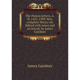 Книга The Paston letters, A. D. 1422-1509. New complete library ed. Edited with notes and an introd. by James Gairdner. Gairdner James
Книга The Paston letters, A. D. 1422-1509. New complete library ed. Edited with notes and an introd. by James Gairdner. Gairdner James