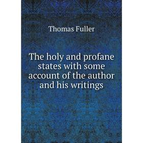 Книга The holy and profane states with some account of the author and his writings. Fuller Thomas
Книга The holy and profane states with some account of the author and his writings. Fuller Thomas
