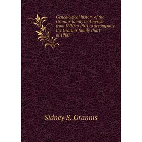Книга Genealogical history of the Grannis family in America from 1630 to 1901 to accompany the Grannis family chart of 1900. Sidney S. Grannis
Книга Genealogical history of the Grannis family in America from 1630 to 1901 to accompany the Grannis family chart of 1900. Sidney S. Grannis