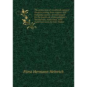 Книга The protection of woodlands against dangers arising from organic and inorganic causes
Книга The protection of woodlands against dangers arising from organic and inorganic causes