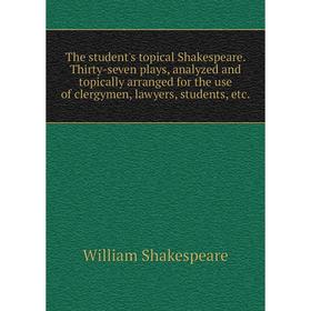 Книга The student's topical Shakespeare. Thirty-seven plays, analyzed and topically arranged for the use of clergymen, lawyers, students, etc
Книга The student's topical Shakespeare. Thirty-seven plays, analyzed and topically arranged for the use of clergymen, lawyers, students, etc