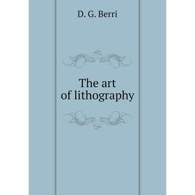 Книга The art of lithography. D. G. Berri
Книга The art of lithography. D. G. Berri