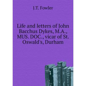 Книга Life and letters of John Bacchus Dykes, MA, MUS DOC, vicar of St Oswald's, Durham
Книга Life and letters of John Bacchus Dykes, MA, MUS DOC, vicar of St Oswald's, Durham