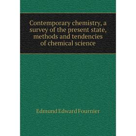 Книга Contemporary chemistry, a survey of the present state, methods and tendencies of chemical science. Edmund Edward Fournier
Книга Contemporary chemistry, a survey of the present state, methods and tendencies of chemical science. Edmund Edward Fournier