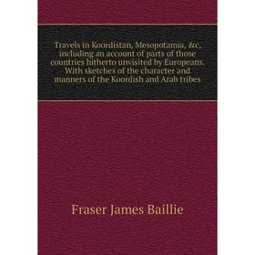 Книга Travels in Koordistan, Mesopotamia, c, including an account of parts of those countries hitherto unvisited by Europeans
Книга Travels in Koordistan, Mesopotamia, c, including an account of parts of those countries hitherto unvisited by Europeans