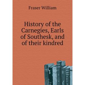 Книга History of the Carnegies, Earls of Southesk, and of their kindred. Fraser William
Книга History of the Carnegies, Earls of Southesk, and of their kindred. Fraser William