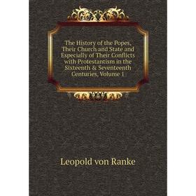 Книга The History of the Popes, Their Church and State and Especially of Their Conflicts with Protestantism in the Sixteenth Seventeenth Centuries,
Книга The History of the Popes, Their Church and State and Especially of Their Conflicts with Protestantism in the Sixteenth Seventeenth Centuries,