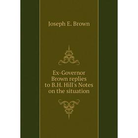 Книга Ex-Governor Brown replies to B. H. Hill's Notes on the situation. Joseph E. Brown
Книга Ex-Governor Brown replies to B. H. Hill's Notes on the situation. Joseph E. Brown
