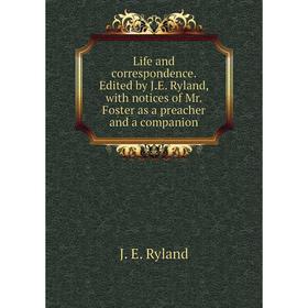 Книга Life and correspondence Edited by JE Ryland, with notices of Mr Foster as a preacher and a companion
Книга Life and correspondence Edited by JE Ryland, with notices of Mr Foster as a preacher and a companion