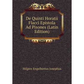 Книга De Quinti Horatii Flacci Epistola Ad Pisones (Latin Edition). Hilgers Engelbertus Josephus
Книга De Quinti Horatii Flacci Epistola Ad Pisones (Latin Edition). Hilgers Engelbertus Josephus