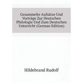 Книга Gesammelte Aufsätze Und Vorträge Zur Deutschen Philologie Und Zum Deutschen Unterricht (German Edition). Hildebrand Rudolf
Книга Gesammelte Aufsätze Und Vorträge Zur Deutschen Philologie Und Zum Deutschen Unterricht (German Edition). Hildebrand Rudolf