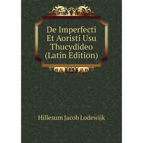 Книга De Imperfecti Et Aoristi Usu Thucydideo (Latin Edition). Hillesum Jacob Lodewijk
Книга De Imperfecti Et Aoristi Usu Thucydideo (Latin Edition). Hillesum Jacob Lodewijk