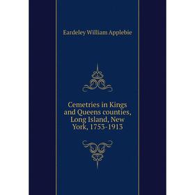 Книга Cemetries in Kings and Queens counties, Long Island, New York, 1753-1913. Eardeley William Applebie
Книга Cemetries in Kings and Queens counties, Long Island, New York, 1753-1913. Eardeley William Applebie