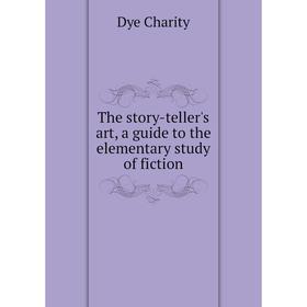 Книга The story-teller's art, a guide to the elementary study of fiction. Dye Charity
Книга The story-teller's art, a guide to the elementary study of fiction. Dye Charity