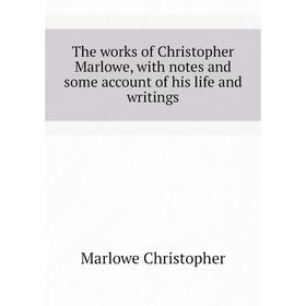 Книга The works of Christopher Marlowe, with notes and some account of his life and writings. Marlowe Christopher
Книга The works of Christopher Marlowe, with notes and some account of his life and writings. Marlowe Christopher